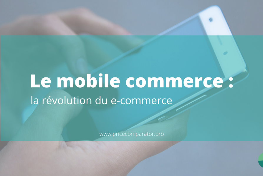 Le mobile commerce : la révolution du e-commerce