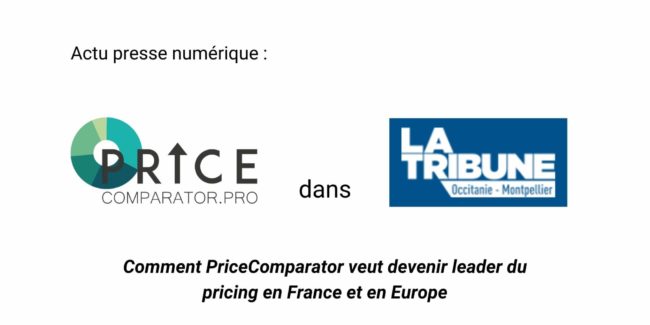 Objectif Leader Pricing - PriceComparator dans LaTribune Montpellier